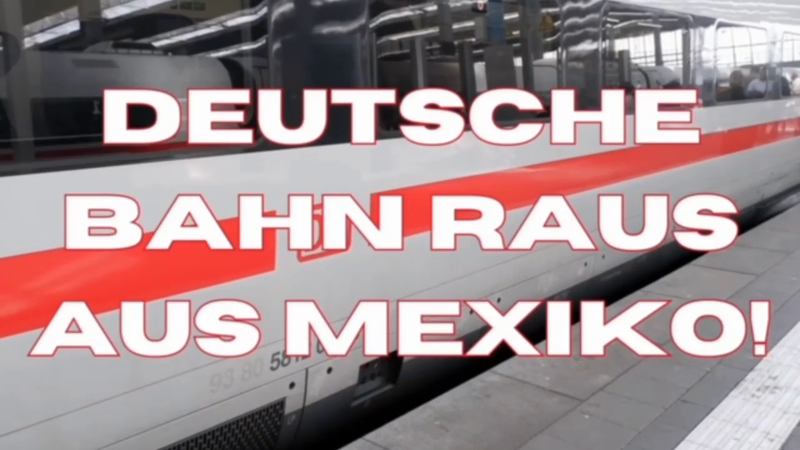 ICE im Hintergrund. Im Vordergrund der Titel: "Deutsche Bahn raus aus mexiko"